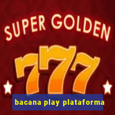 bacana play plataforma